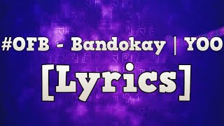 YOO · OFB · BANDOKAY (Lyrics)