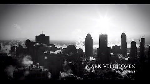 Mark Veldhoven - Selflessness (Music Video)