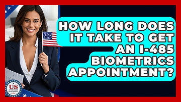 How Long Does It Take To Get An I-485 Biometrics Appointment? - US Citizenship Immigration Guide