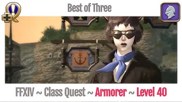 FFXIV Armorer Class Quest Level 40 ~ A Realm Reborn ~ Best of Three