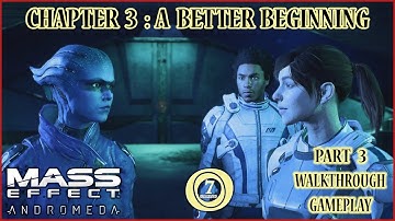 MASS EFFECT: ANDROMEDA | CHAPTER 3 : A BETTER BEGINNING - PART 3 | MAIN STORY WALKTHROUGH GAMEPLAY