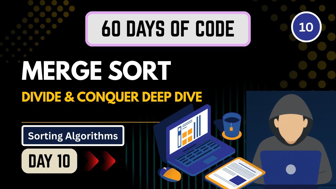 Day 10 | Merge Sort Explained in Depth | Sorting Algorithms - YouTube