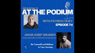 At the Podium | Jakub Jozef Orlinski (Be Yourself and Believe in Your Journey)