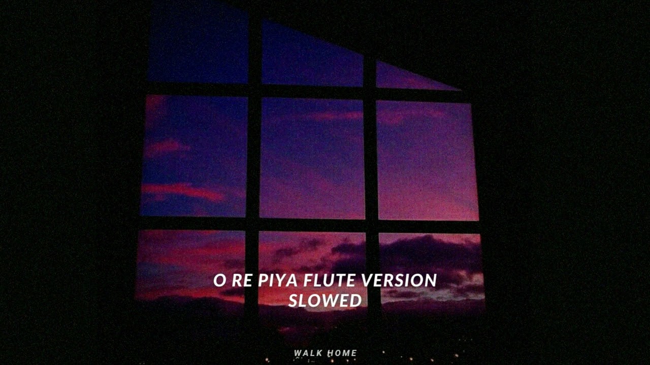 O re piya Flute Version Slowed Down