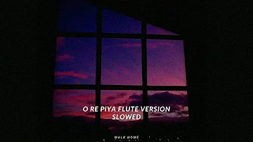 o re piya Flute Version [Slowed Down]
