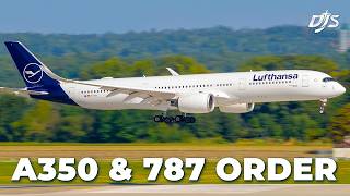 Lufthansa Orders A350S & 787S