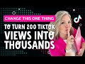 Change this one thing to turn 200 Tiktok views into thousands