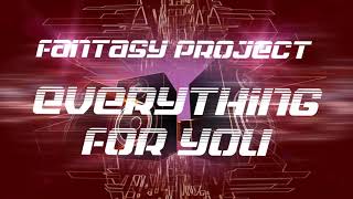 Fantasy Project - Everything for You (Radio Edit)