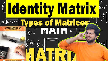 Identity Matrix | Types of Matrices | Class 9th Math | Backbenchers Academy