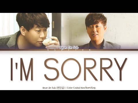 Byun Jin Sub (변진섭) - I'm sorry (내가 미안해) [Color Coded Lyrics Han/Rom/Eng]