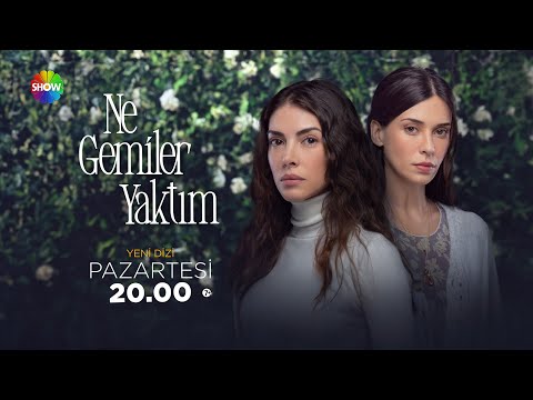 Ne Gemiler Yaktım ilk bölümüyle Bu Akşam 20.00'de Show TV'de başlıyor!