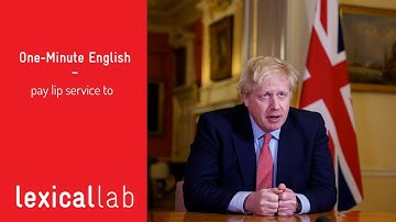 ONE-MINUTE ENGLISH: pay lip service to LEARN WITH LEXICAL LAB