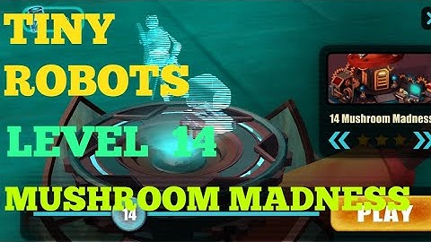 Tiny Robots Recharged level 14 Mushroom Madness solution or walkthrough