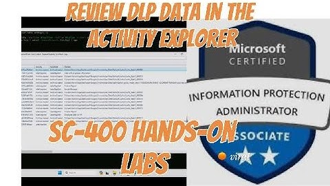 Review DLP Data in Activity Explorer | Microsoft Purview & SC-400 Lab