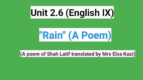 Poem "Rain" (Class IX)  (Poem of Shah Latif Translated by Mrs Elsa Kazi)