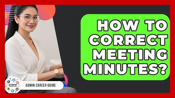 How To Correct Meeting Minutes? - Admin Career Guide