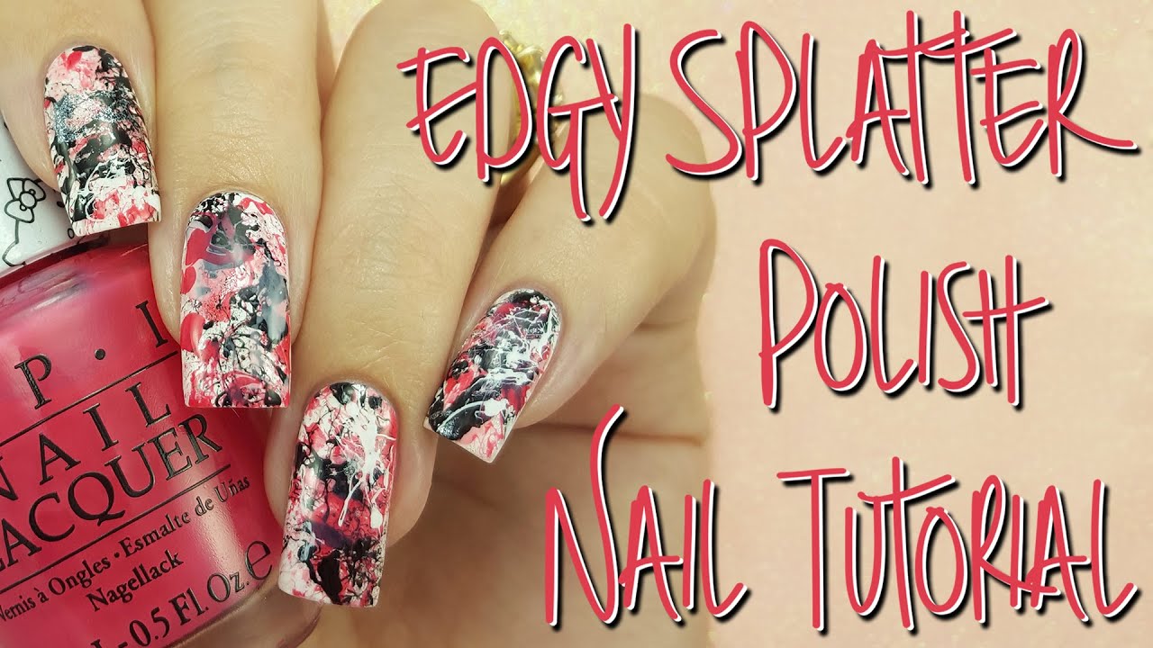 Edgy Splatter Polish Nail Tutorial - YouTube