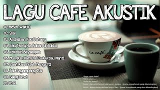 Akustik Cafe Santai 2024 Full Album 🎵 Akustik Lagu Indonesia 🎵 Musik Cafe Enak Didengar Buat Santai