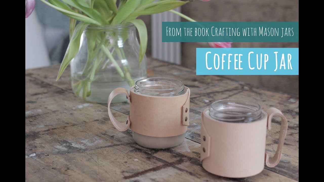 How to make a Mason jar coffee cup / mug leatherworking craftsy project 