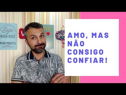 Vídeo: Sobre A Confiança Em Um Casal. Um Exemplo De Como é Difícil Ser Aberto