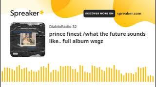 prince finest /what the future sounds like.. full album wsgz