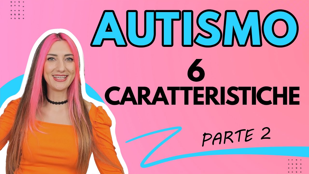 6 CARATTERISTICHE AUTISMO e SINDROME DI ASPERGER - PARTE 2 - LA MIA STORIA ED ESPERIENZA - ATTWOOD