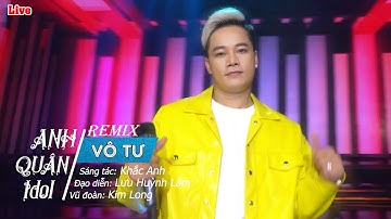[Vô Tư Remix] Hãy Cứ Vô Tư Và Lạc Quan Lên Em Ơi - Anh Quân Idol [LIVE]