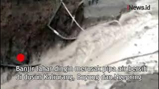 Detik-Detik Banjir Lahar Dingin Menerjang Wilayah Gunung Merapi