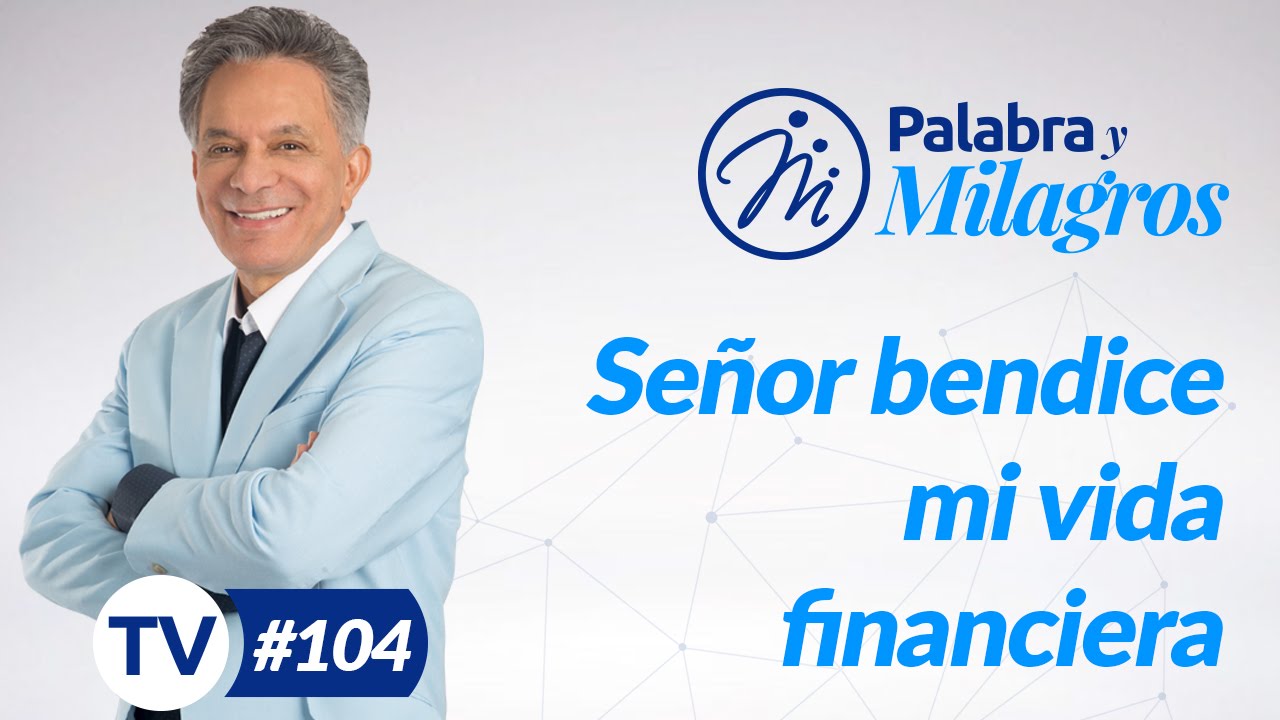 Señor bendice mi vida financiera - Apóstol Eduardo Cañas Estrada- #104