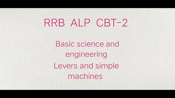RRB ALP CBT-2 LEVERS AND SIMPLE MACHINES (BASIC SCIENCE AND ENGINEERING)
