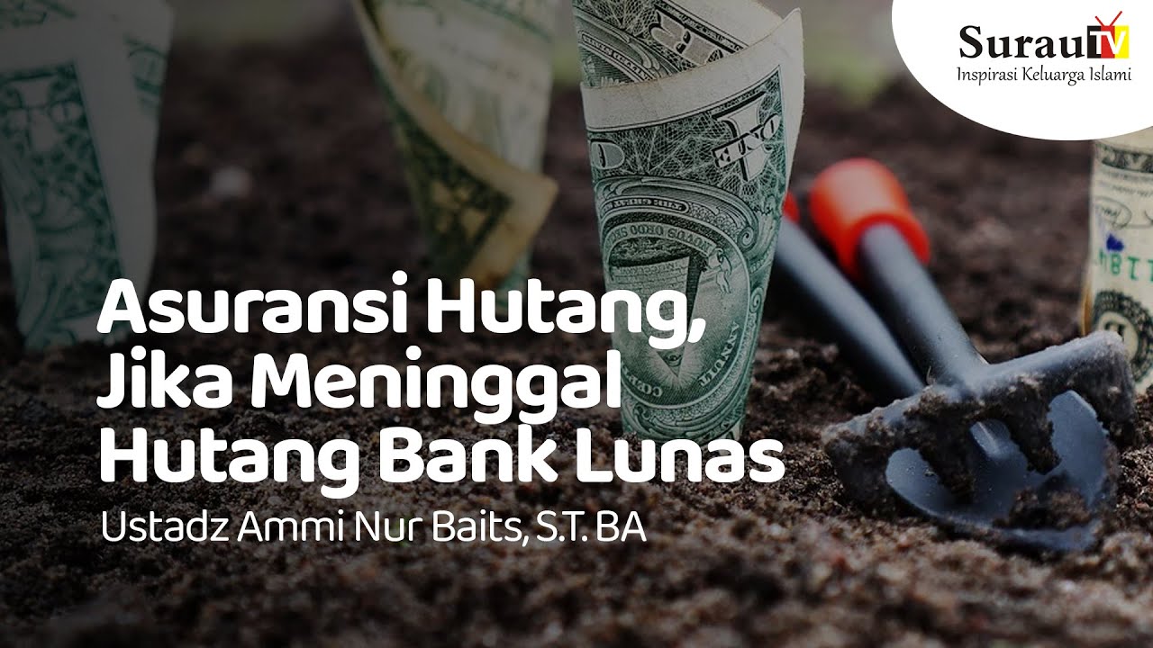 Haramnya Asuransi Hutang, Jika Meninggal Hutang Bank Lunas | Ustadz Ammi Nur Baits, S.T. BA