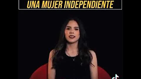 ¿Cómo actúa una mujer independiente?