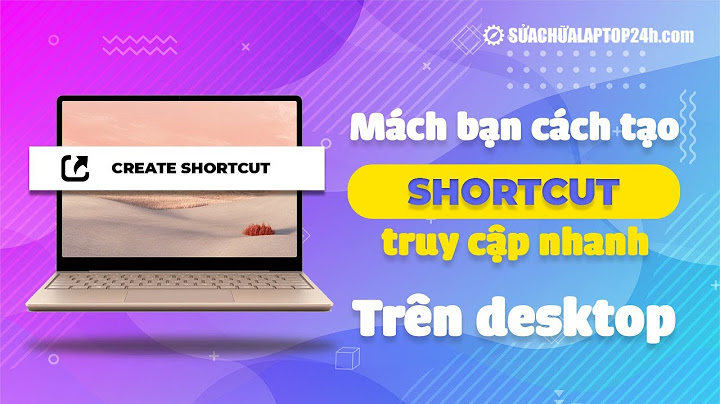 Fix lỗi ko tạo được shortcut ngoài desktop năm 2024