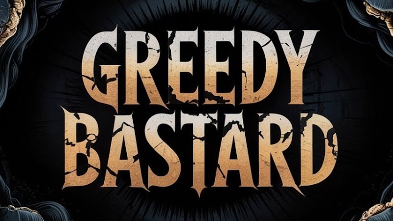 Greedy Bastard [Villain Song]