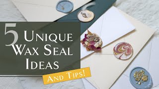 5 Fun Wax Seal Ideas and Tutorial