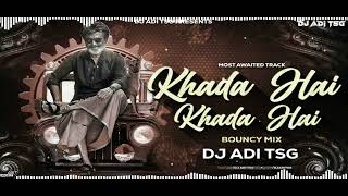 KHADA HAI KHADA HAI BOUNCY MIX REMIX DJ ADI TSG DAR PE TERE ASHIQ KHADA HAI