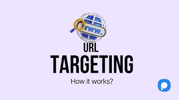URL Targeting - How it Works?