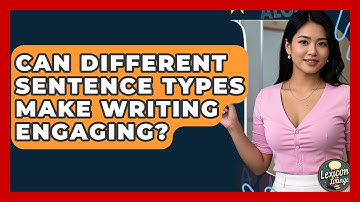 Can Different Sentence Types Make Writing Engaging? - Lexicon Lounge