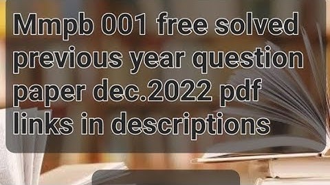 mmpb 001Dec. 2022 Ignou free solved previous year question paper pdf links in descriptions