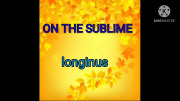 ON THE SUBLIME : longinus,  summary