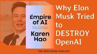 Empire of AI: Dreams and Nightmares in Sam Altman's OpenAI - Why Elon Musk Tried to DESTROY OpenAI