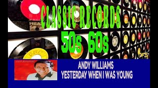 Vignette de la vidéo "ANDY WILLIAMS - YESTERDAY WHEN I WAS YOUNG"