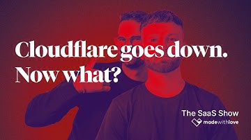 Cloudflare & AWS go down, now what? - The SaaS Show #2