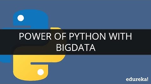 Power of Python With BigData | Edureka
