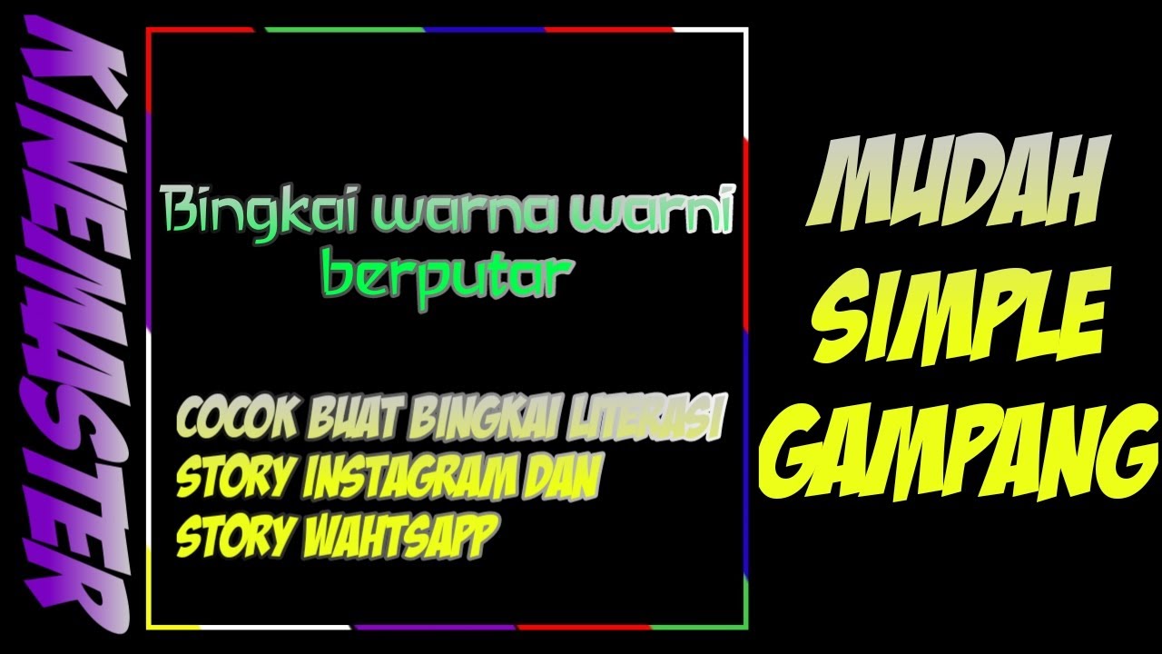 Tutorial cara buat bingkai warna warni berputar di kinemaster YouTube