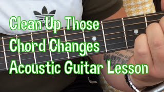 Clean Up Those Chord Changes-Acoustic Guitar Lesson
