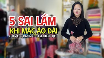 5 Sai Lầm Khi Mặc Áo Dài Khiến Bạn Mất Đi Vẻ Thanh Lịch Mà Không Hề Hay Biết!