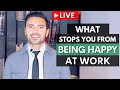 What Stops You From Being Happy At Work?