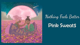 Pink Sweat$ - Nothing Feels Better // 1 hour // 60 minute sounds Pink Sweat$ - Nothing Feels Better // 1 hour // 60 minute sounds