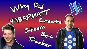 Why Did Yabapmatt Create SteemBotTracker For Steemit